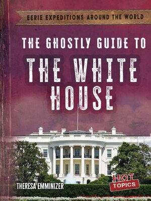 cover image of The Ghostly Guide to the White House